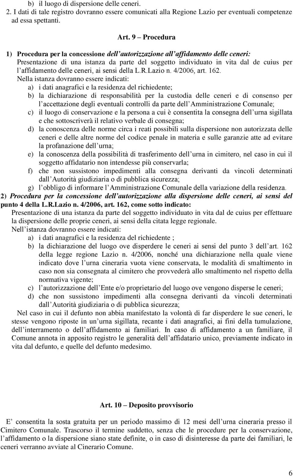 delle ceneri, ai sensi della L.R.Lazio n. 4/2006, art. 162.