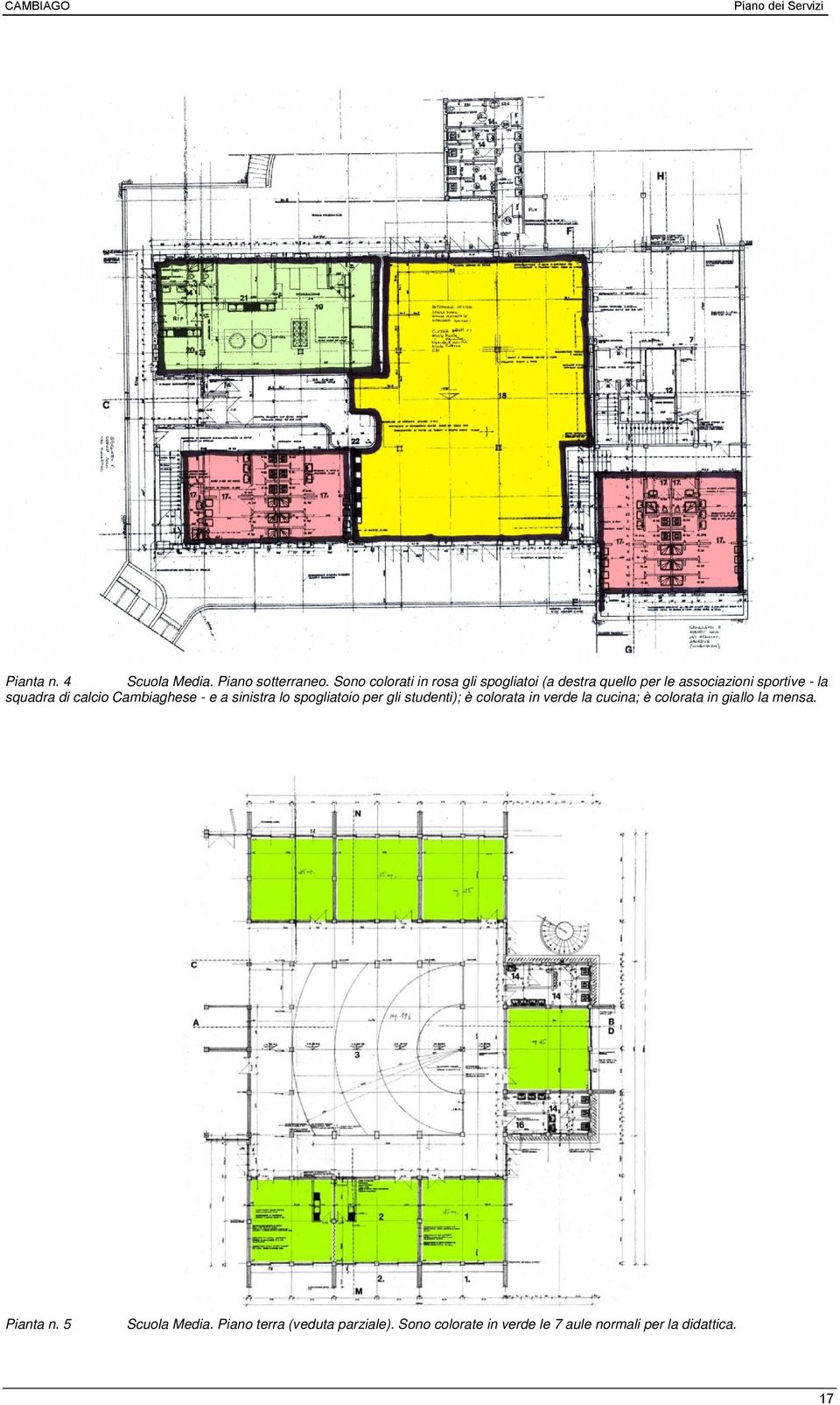 di calcio Cambiaghese - e a sinistra lo spogliatoio per gli studenti); è colorata in verde la