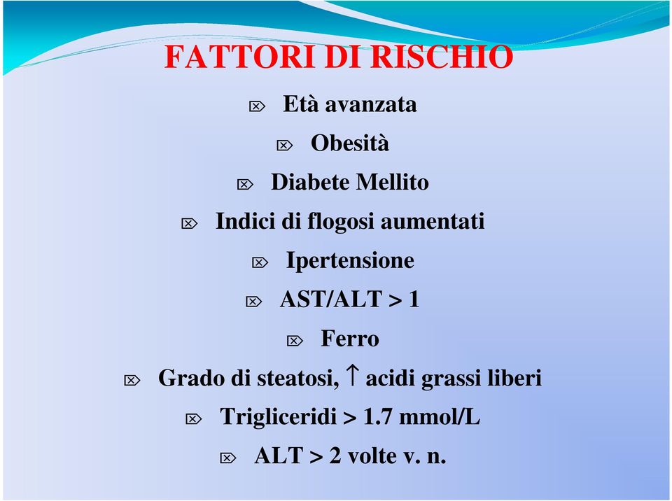 AST/ALT > 1 Ferro Grado di steatosi, acidi grassi