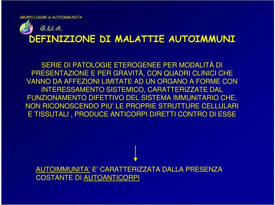 SISTEMICO, CARATTERIZZATE DAL FUNZIONAMENTO DIFETTIVO DEL SISTEMA IMMUNITARIO CHE, NON RICONOSCENDO PIU LE PROPRIE