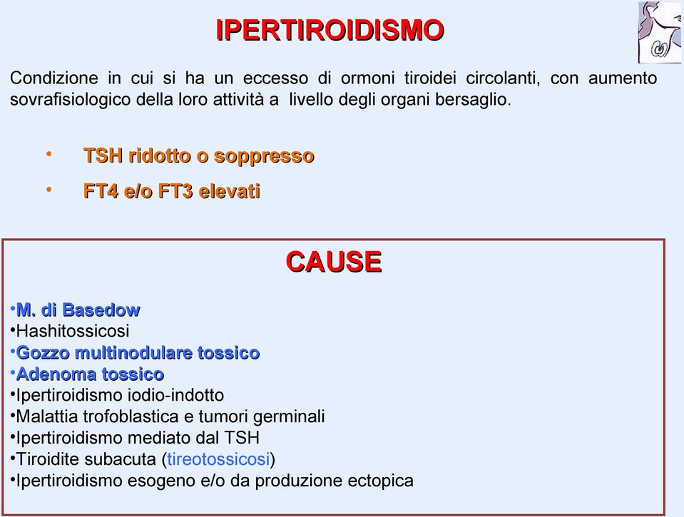 di Basedow Hashitossicosi Gozzo multinodulare tossico Adenoma tossico Ipertiroidismo iodio-indotto Malattia