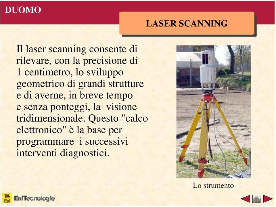 tempo e senza ponteggi, la visione tridimensionale.