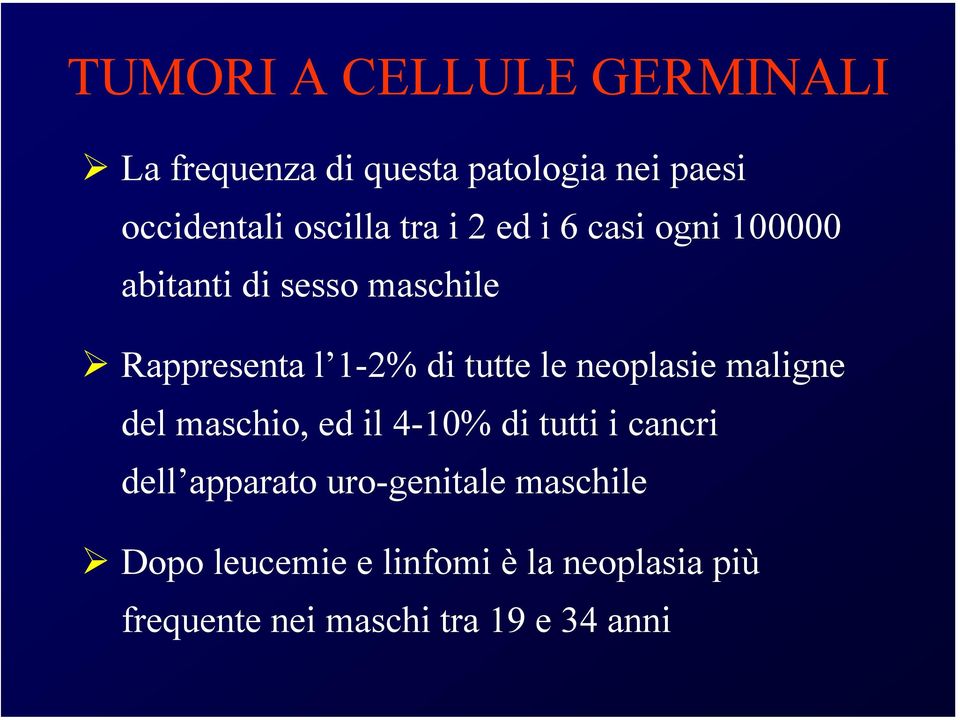 neoplasie maligne del maschio, ed il 4-10% di tutti i cancri dell apparato uro-genitale