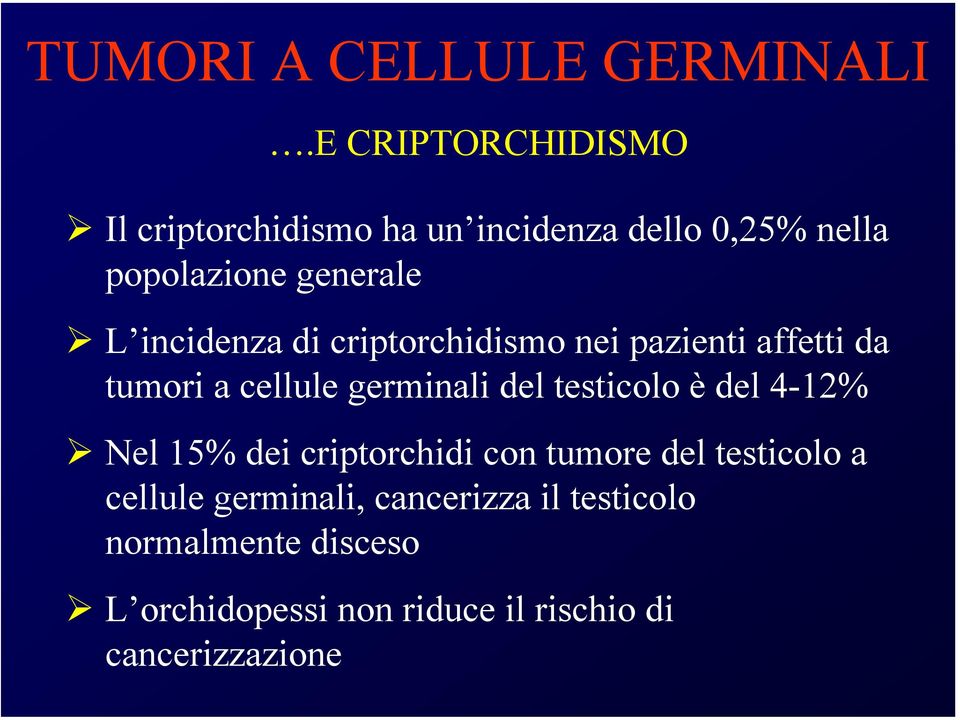 incidenza di criptorchidismo nei pazienti affetti da tumori a cellule germinali del testicolo è del