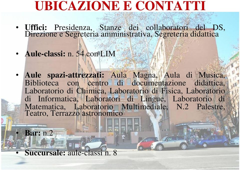 54 con LIM Aule spazi-attrezzati: Aula Magna, Aula di Musica, Biblioteca con centro di documentazione didattica,