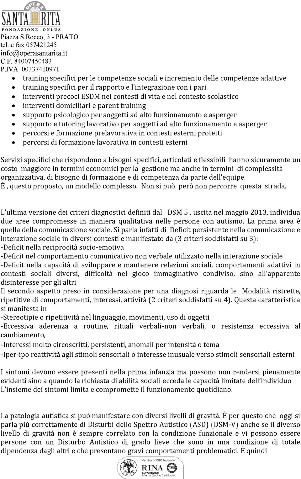 asperger percorsi e formazione prelavorativa in contesti esterni protetti percorsi di formazione lavorativa in contesti esterni Servizi specifici che rispondono a bisogni specifici, articolati e