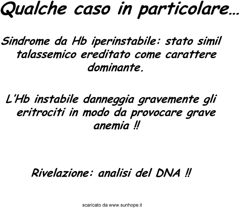 L Hb instabile danneggia gravemente gli eritrociti in modo