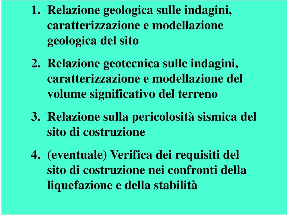 del terreno 3. Relazione sulla pericolosità sismica del sito di costruzione 4.