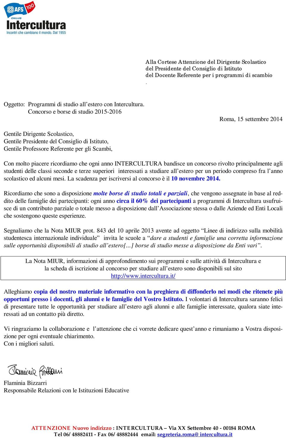 ricordiamo che ogni anno INTERCULTURA bandisce un concorso rivolto principalmente agli studenti delle classi seconde e terze superiori interessati a studiare all estero per un periodo compreso fra l