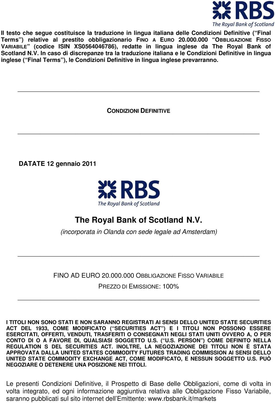 CONDIZIONI DEFINITIVE DATATE 12 gennaio 2011 The Royal Bank of Scotland N.V. (incorporata in Olanda con sede legale ad Amsterdam) FINO AD EURO 20.000.
