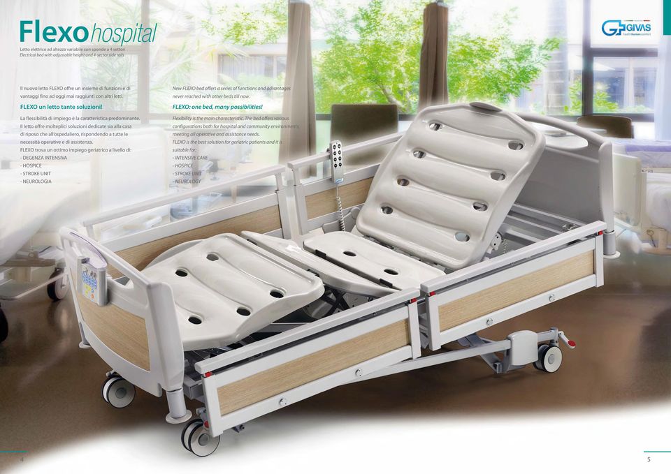 Il letto offre molteplici soluzioni dedicate sia alla casa di riposo che all ospedaliero, rispondendo a tutte le necessità operative e di assistenza.
