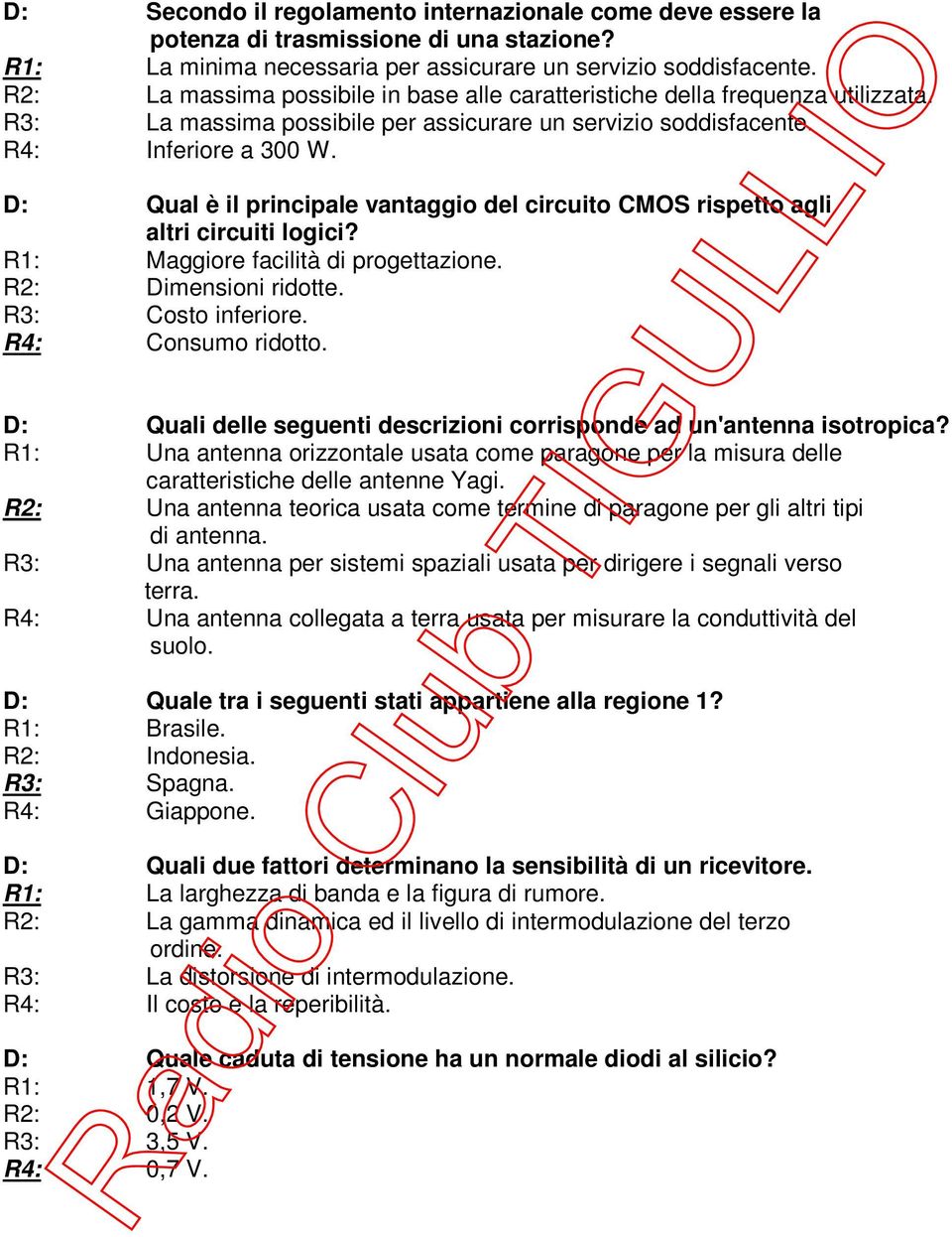 D: Qual è il principale vantaggio del circuito CMOS rispetto agli altri circuiti logici? R1: Maggiore facilità di progettazione. R2: Dimensioni ridotte. R3: Costo inferiore. R4: Consumo ridotto.