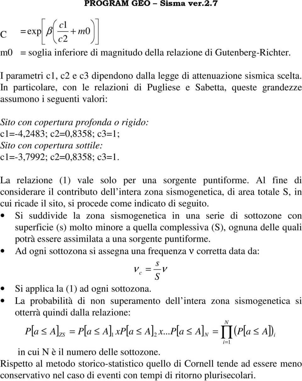 c1=-3,7992; c2=0,8358; c3=1. La relazione (1) vale solo per una sorgente puntiforme.