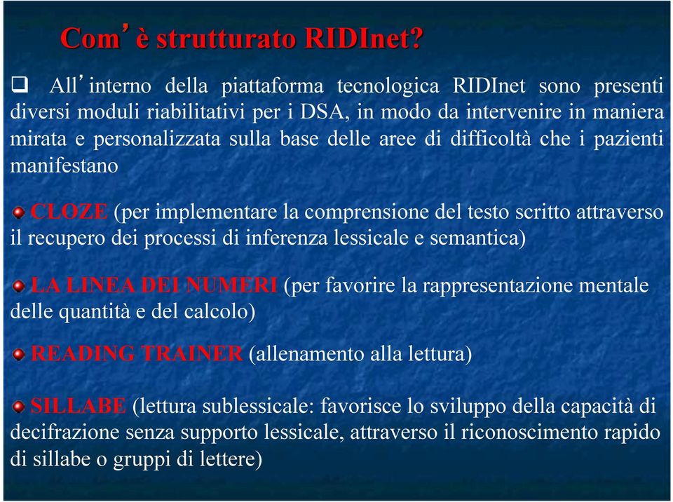 delle aree di difficoltà che i pazienti manifestano " CLOZE (per implementare la comprensione del testo scritto attraverso il recupero dei processi di inferenza lessicale e