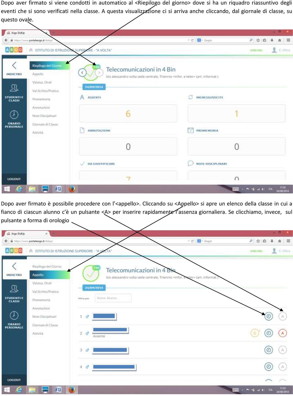 Dopo aver firmato è possibile procedere con l <appello>.