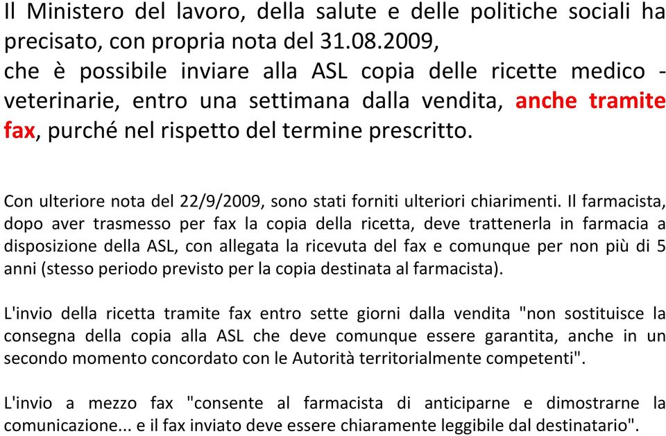 Con ulteriore nota del 22/9/2009, sono stati forniti ulteriori chiarimenti.