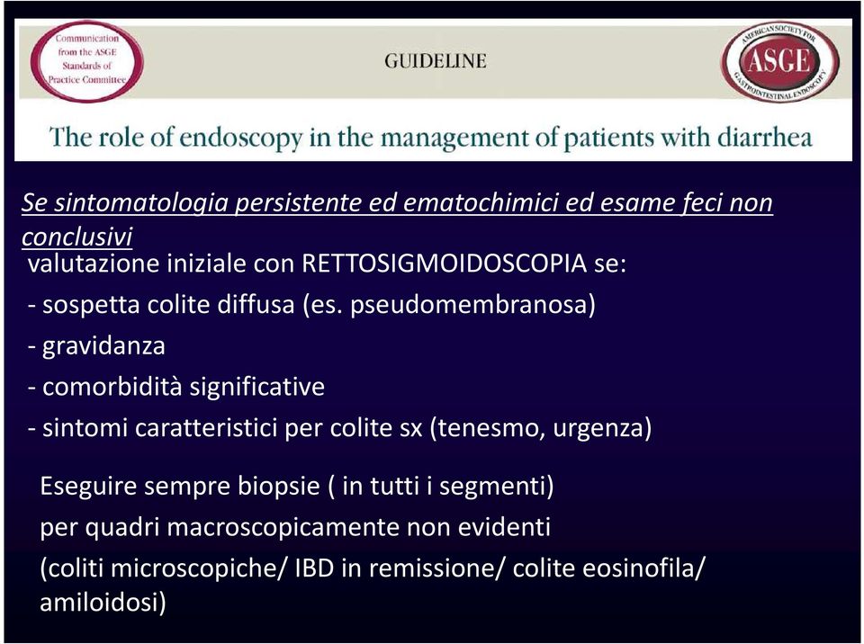 pseudomembranosa) - gravidanza - comorbidità significative - sintomi caratteristici per colite sx (tenesmo,