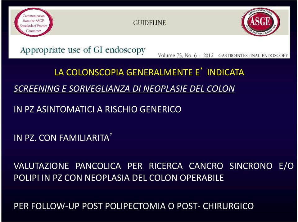 CON FAMILIARITA VALUTAZIONE PANCOLICA PER RICERCA CANCRO SINCRONO E/O