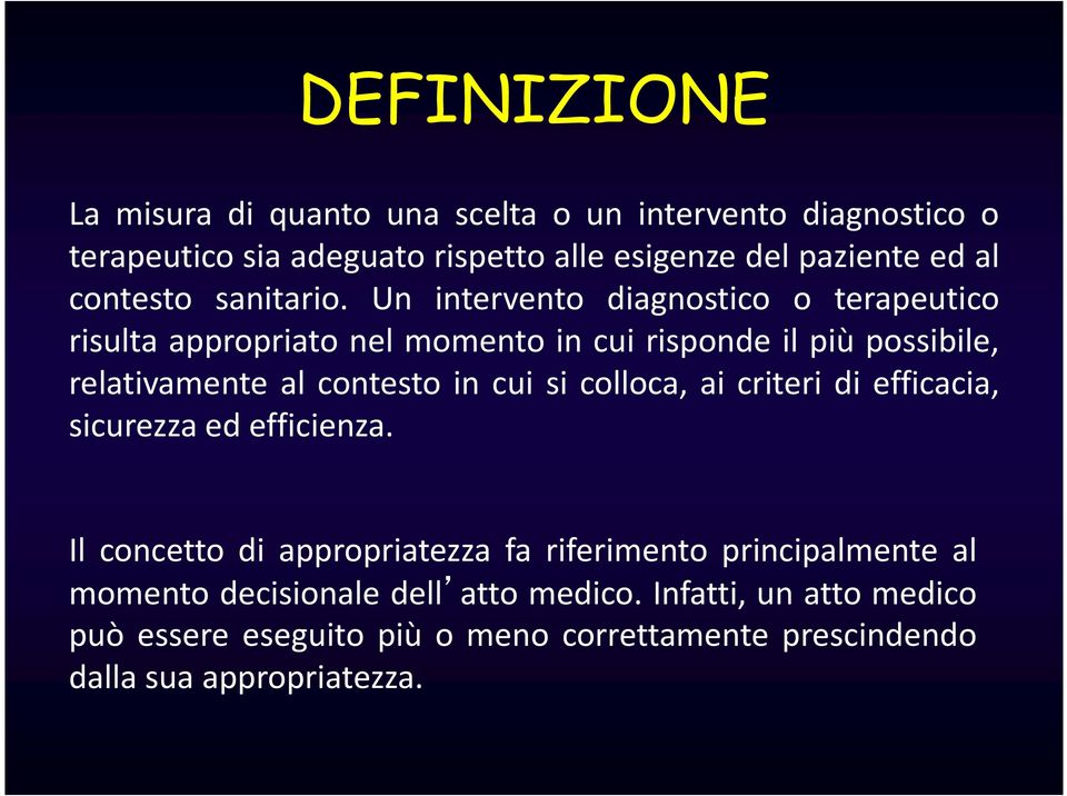 Un intervento diagnostico o terapeutico risulta appropriato nel momento in cui risponde il più possibile, relativamente al contesto in cui si