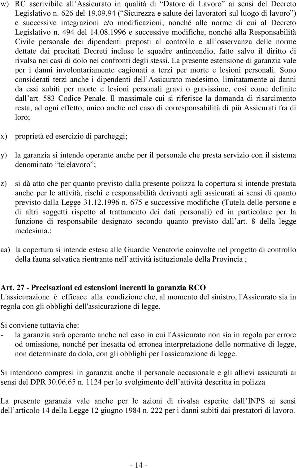 1996 e successive modifiche, nonché alla Responsabilità Civile personale dei dipendenti preposti al controllo e all osservanza delle norme dettate dai precitati Decreti incluse le squadre