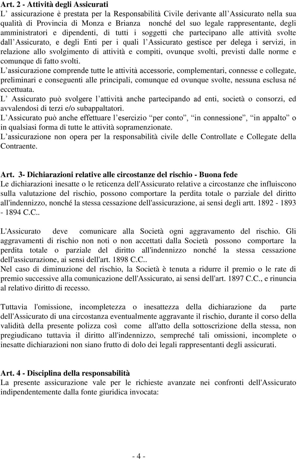 relazione allo svolgimento di attività e compiti, ovunque svolti, previsti dalle norme e comunque di fatto svolti.