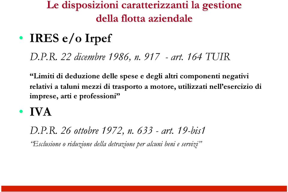 164 TUIR Limiti di deduzione delle spese e degli altri componenti negativi relativi a taluni mezzi di