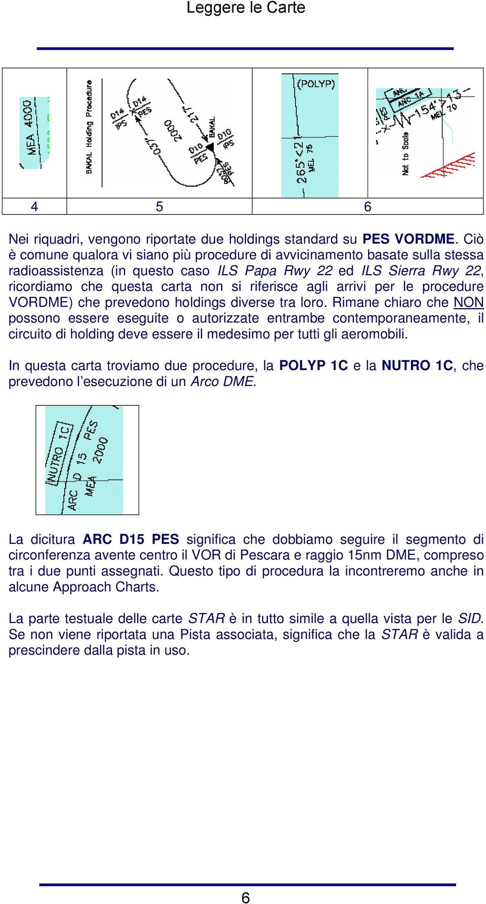 agli arrivi per le procedure VORDME) che prevedono holdings diverse tra loro.