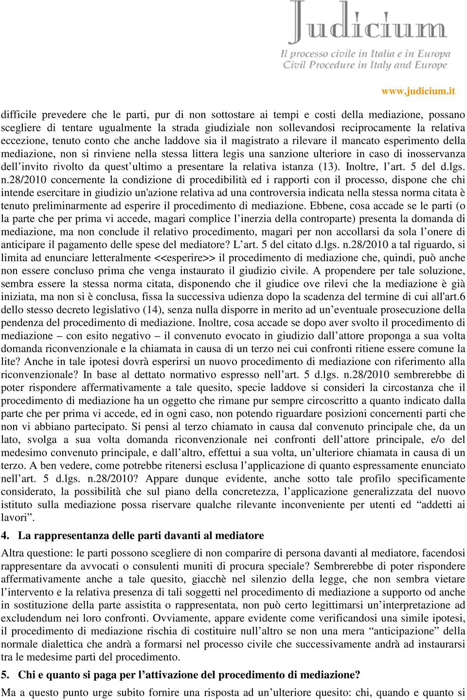 inosservanza dell invito rivolto da quest ultimo a presentare la relativa istanza (13). Inoltre, l art. 5 del d.lgs. n.