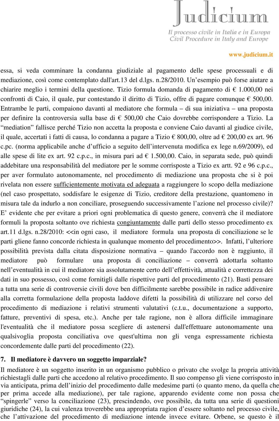 000,00 nei confronti di Caio, il quale, pur contestando il diritto di Tizio, offre di pagare comunque 500,00.