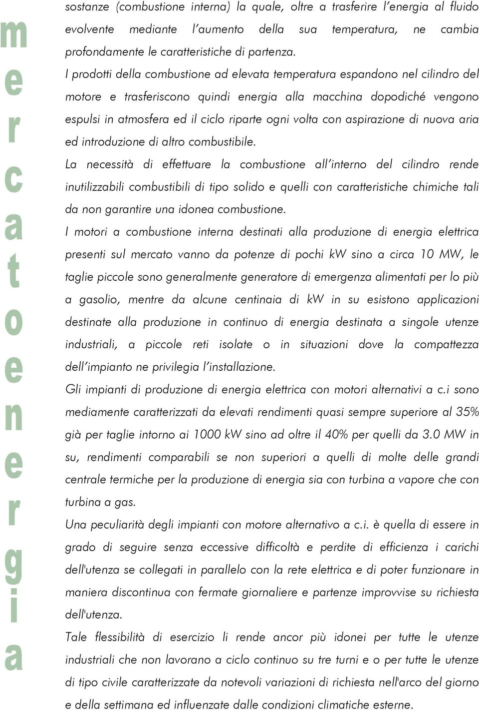 volta con aspirazione di nuova aria ed introduzione di altro combustibile.