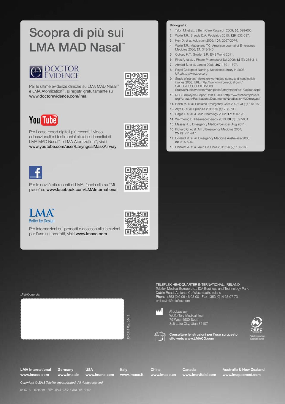 com/user/laryngealmaskairway Bibliografia: 1. Talon M. et al., J Burn Care Research 2009; 30: 599-605. 2. Wolfe T.R., Braude D.A. Pediatrics 2010; 126: 532-537. 3. Kerr D. et al. Addiction 2009; 104: 2067-2074.