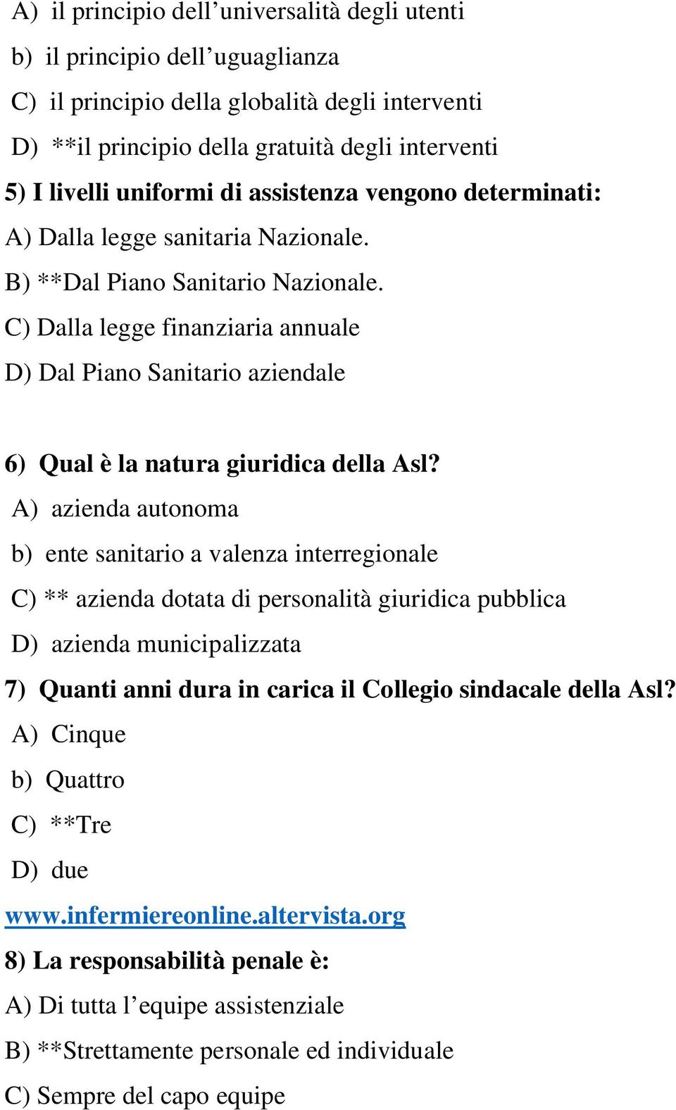 ) alla legge finanziaria annuale ) al Piano Sanitario aziendale 6) Qual è la natura giuridica della sl?