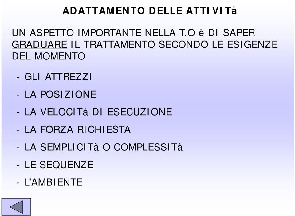 MOMENTO -GLI ATTREZZI - LA POSIZIONE - LA VELOCITà DI ESECUZIONE