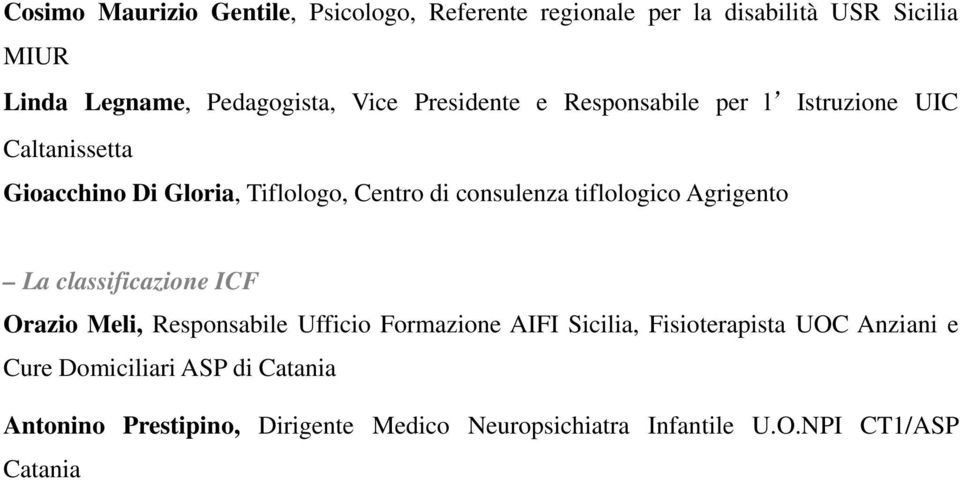 tiflologico Agrigento La classificazione ICF Orazio Meli, Responsabile Ufficio Formazione AIFI Sicilia, Fisioterapista UOC