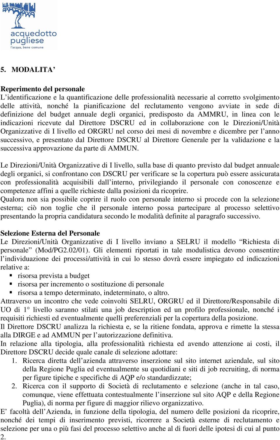 Organizzative di I livello ed ORGRU nel corso dei mesi di novembre e dicembre per l anno successivo, e presentato dal Direttore DSCRU al Direttore Generale per la validazione e la successiva