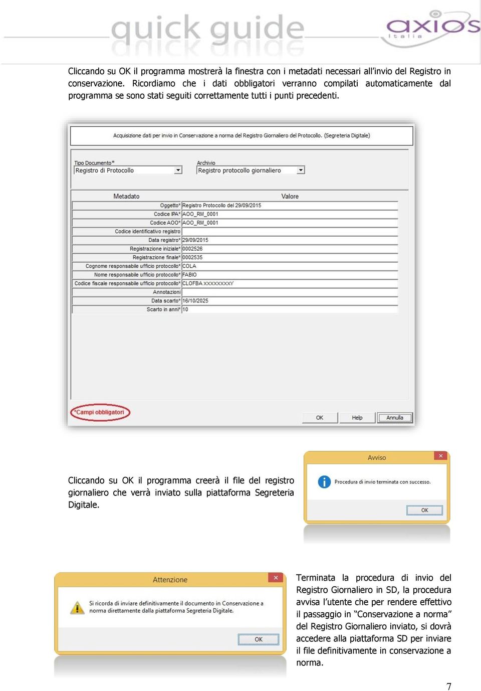 Cliccando su OK il programma creerà il file del registro giornaliero che verrà inviato sulla piattaforma Segreteria Digitale.
