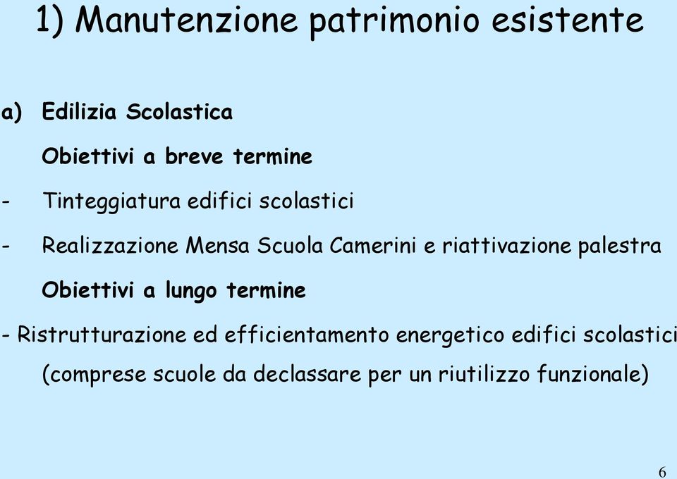 riattivazione palestra Obiettivi a lungo termine - Ristrutturazione ed