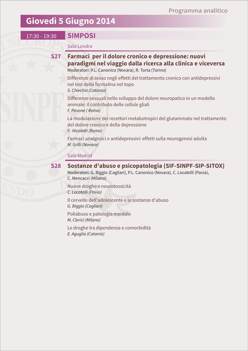 Chiechio (Catania) Differenze sessuali nello sviluppo del dolore neuropatico in un modello animale: il contributo delle cellule gliali F.