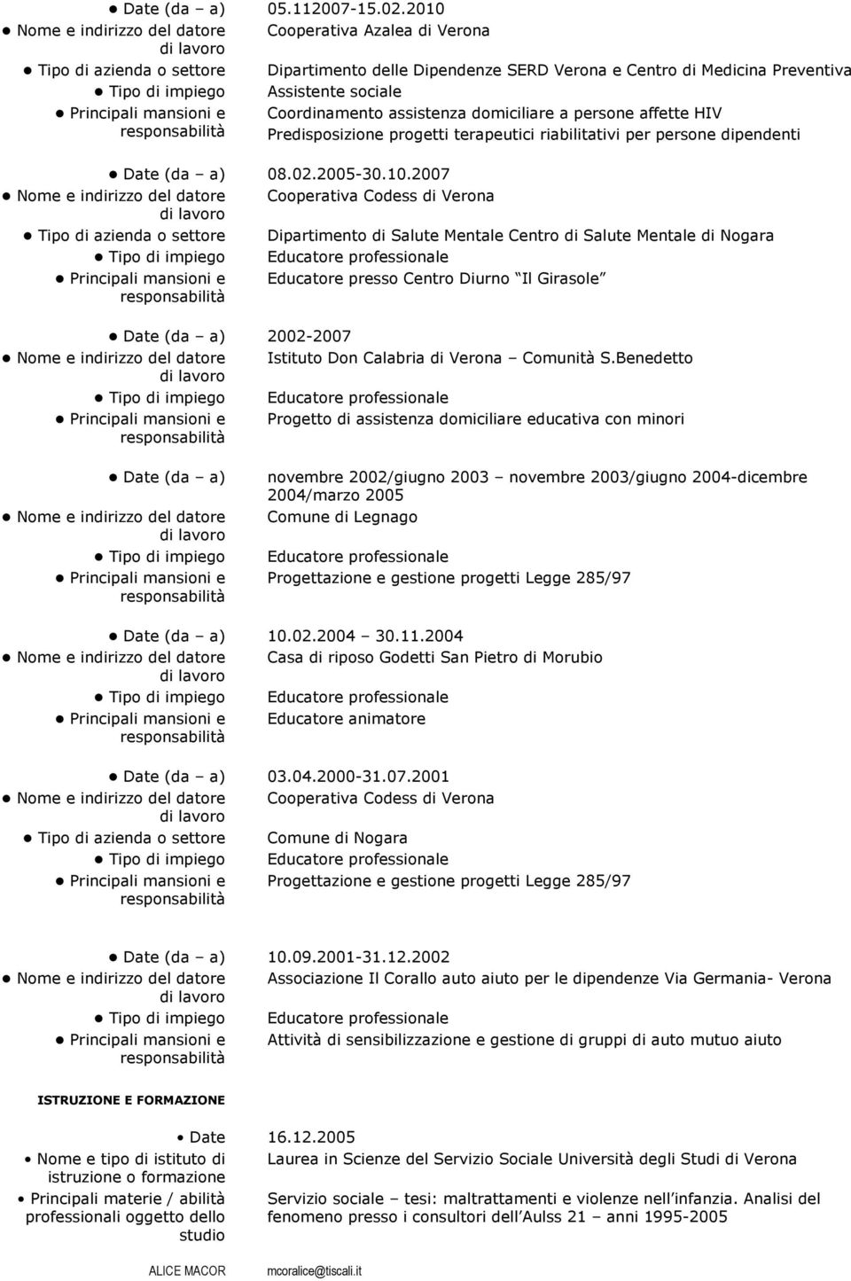 progetti terapeutici riabilitativi per persone dipendenti Date (da a) 08.02.2005-30.10.