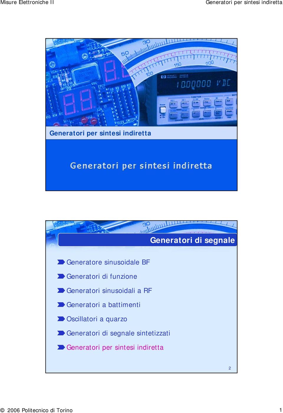 Generatori a battimenti Oscillatori a quarzo