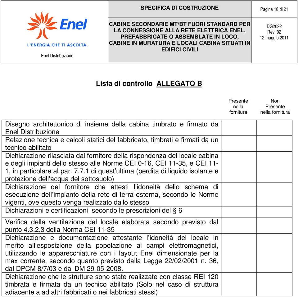 alle Norme CEI 0-16, CEI 11-35, e CEI 11-1, in particolare al par. 7.