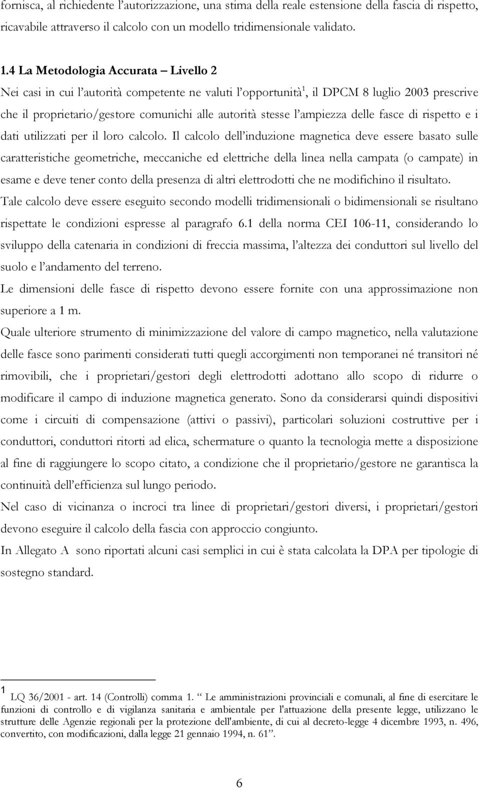 ampiezza delle fasce di rispetto e i dati utilizzati per il loro calcolo.