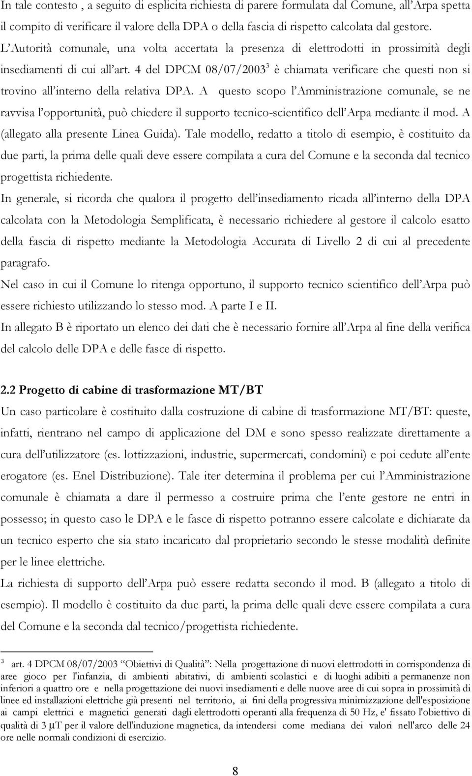 4 del DPCM 08/07/2003 3 è chiamata verificare che questi non si trovino all interno della relativa DPA.