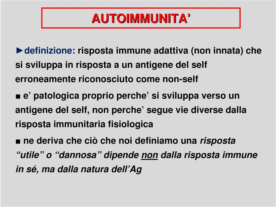 un antigene del self, non perche segue vie diverse dalla risposta immunitaria fisiologica ne deriva che