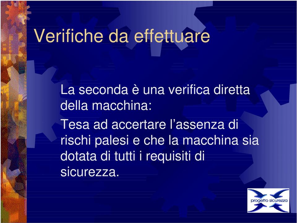 accertare l assenza di rischi palesi e che la