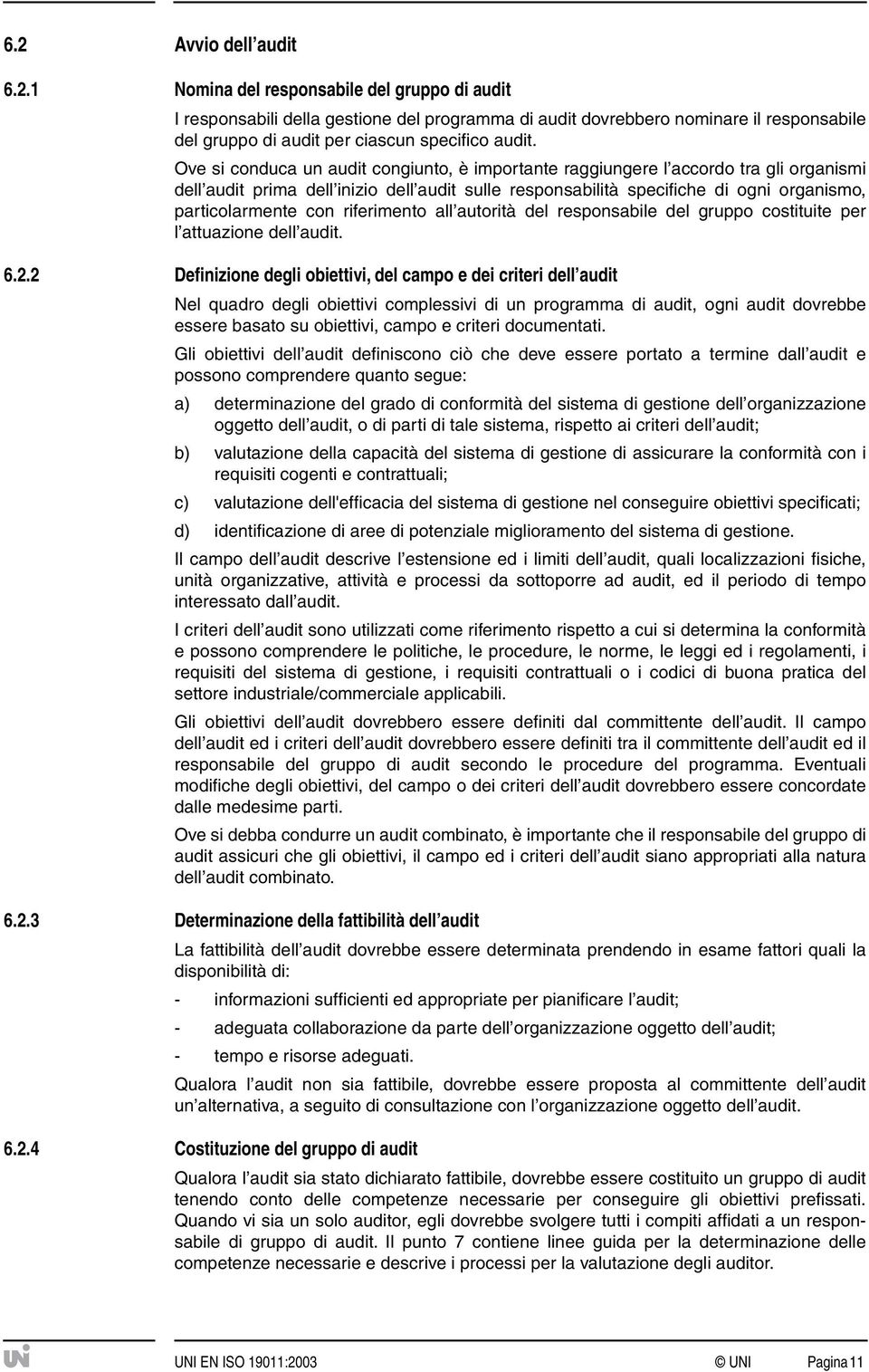 riferimento all autorità del responsabile del gruppo costituite per l attuazione dell audit. 6.2.