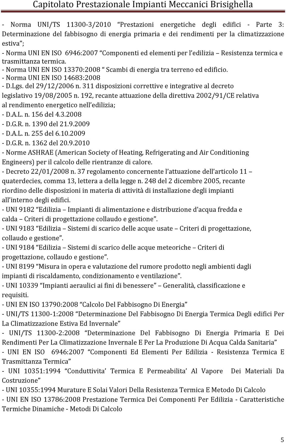 Lgs. del 29/12/2006 n. 311 disposizioni correttive e integrative al decreto legislativo 19/08/2005 n.