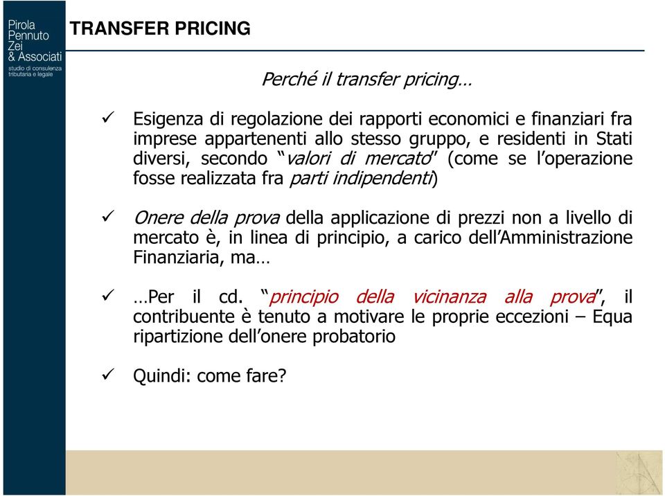 prova della applicazione di prezzi non a livello di mercato è, in linea di principio, a carico dell Amministrazione Finanziaria, ma Per il cd.