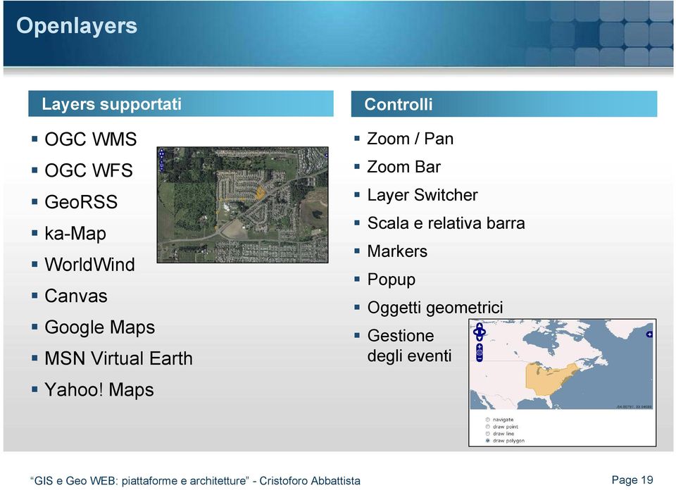 Maps Controlli Zoom / Pan Zoom Bar Layer Switcher Scala e relativa barra