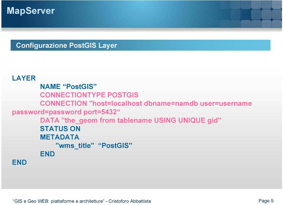 DATA "the_geom from tablename USING UNIQUE gid" STATUS ON METADATA "wms_title"